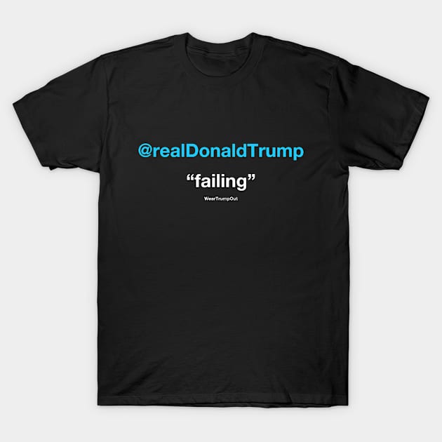 "failing" (blue/white text on dark background) T-Shirt by weartrumpout
